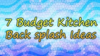 7 Budget Kitchen Back Splash Ideas [upl. by Tivad]