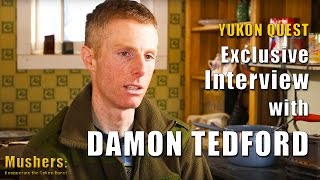 Mushers Conquering the Yukon Quest Exclusive Interview with Damon Tedford [upl. by Nnylesor]