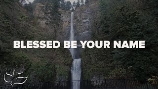 Blessed Be Your Name  Maranatha Music Lyric Video [upl. by Durgy]