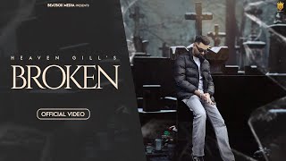 BROKEN Official Video HEAVEN GILL  AMILEO  Latest Punjabi Songs 2023 [upl. by Volotta]