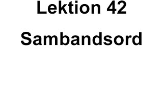 Lektion 42 Sambandsord Svenska för Nyanlända Swedish for beginners [upl. by Sherrie]