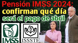 Pensión IMSS 2024 confirman qué día será el pago de abril [upl. by Cariotta363]