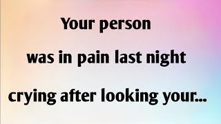 YOUR PERSON WAS IN PAIN LAST NIGHT CRYING AFTER LOOKING YOUR [upl. by Enerual]