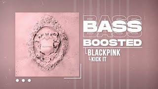 BLACKPINK  Kick It BASS BOOSTED [upl. by Pope]