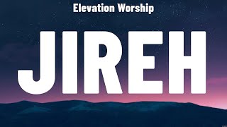 Elevation Worship  Jireh Lyrics Chris Tomlin Phil Wickham Jeremy Camp [upl. by Ainotal]