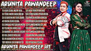 ARUNITA PAWANDEEP songs  PAWANDEEP RAJAN all songs  ARUNITAKANJILAL hit songs jukebox [upl. by Adivad]