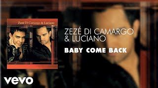 Zezé Di Camargo amp Luciano  Baby Come Back Áudio Oficial [upl. by Akiner154]