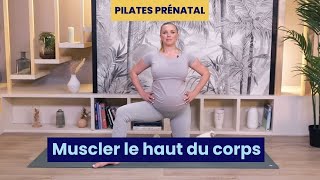 PILATES PRÉNATAL  Muscler le haut du corps [upl. by Anazus]