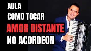 COMO TOCAR AMOR DISTANTE NO ACORDEON [upl. by Ylsel]