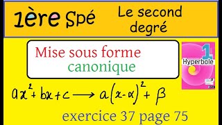 1ère spé math le second degré  Exercice Hyperbole n°37 page 75  Mise sous forme canonique [upl. by Ailedua249]