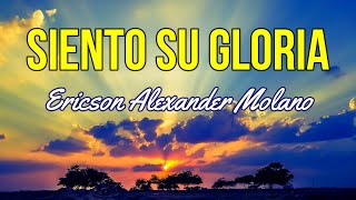 Siento su Gloria Letra  Canción completa  Ericson Alexander Molano ✨ [upl. by Eseuqram]