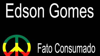 Fato Consumado Edson Gomes [upl. by Nailimixam]