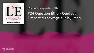 LA QUESTION ETHO 24  Quel est limpact du sevrage sur la jument et son poulain [upl. by Ydahs476]