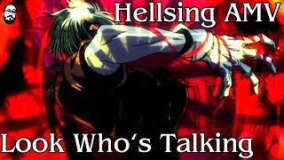 Hellsing Ultimate AMV  Look Who´s Talking [upl. by Ninaj]