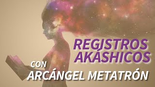 MEDITACIÓN GUIADA abrir registros AKÁSHICOS  Arcángel METATRÓN [upl. by Dennett860]