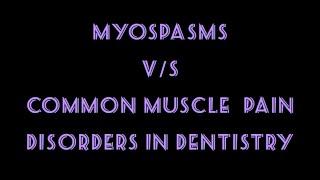 MYOSPASMS SPASMS  MUSCLE PAIN DISORDERS OROFACIAL PAIN DISORDERS CRAMPS [upl. by Atirb986]