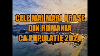 Cele mai mari orase dupa populatie din Romania 2024 [upl. by Llatsyrk625]