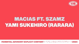 Macias Szamz  YAMI SUKEHIRO RARARA Official Audio [upl. by Yhotmit195]