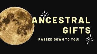 Pick A Card Ancestral Gifts Passed Down To You [upl. by Euginimod3]