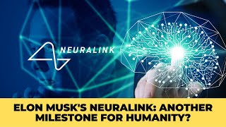 Elon Musks Neuralink Another Milestone for Humanity [upl. by Sinnylg]