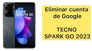 ELIMINAR CUENTA DE GOOGLE A CELULAR TECNO SPARK GO 2023 fácil y sencillo [upl. by Idnis797]