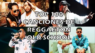 TOP 100 CANCIONES DE REGGAETON OLD SCHOOL ★ REGGAETON ANTIGUO [upl. by Wooldridge]