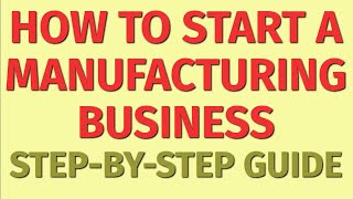 Starting a Manufacturing Business Guide  How to Start a Manufacturing Business  Business Ideas [upl. by Ardnuaet376]