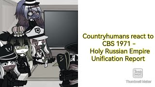 Countryhumans react to CBS 1971Holy Russian Empire Unification Report [upl. by Boyse]