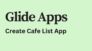 Glide Apps  How to Create Cafe List App [upl. by Nazler]