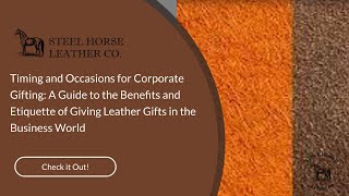 Timing and Occasions for Corporate Gifting A Guide to the Benefits and Etiquette of Giving Leather [upl. by Shanahan60]