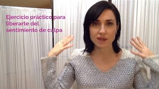 Ejercicio práctico para liberarte del sentimiento de culpa [upl. by Lea]