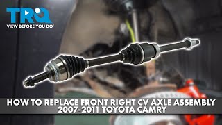 How to Replace Front Right CV Axle Assembly 20072011 Toyota Camry [upl. by Eceinhoj]