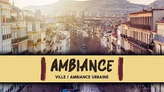 Sons dAmbiance  Ville  Ambiance Urbaine 1 [upl. by Dusty]