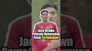 Jack Brown Dulunya Andalan Timnas Yang Kini Terlupakan [upl. by Idner]