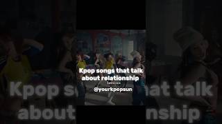 Kpop songs that talk about relationshipstwicebpnewjeasbabymonsterviralysthorts [upl. by Mihcaoj368]