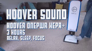 Hoover Vacuum Sound  ONEPWR HEPA Cordless Vacuum Cleaner  3 Hours Relax Sleep Focus ASMR [upl. by Cornew]