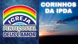 🙏Corinhos Antigos da Igreja Pentecostal Deus É Amor  IPDA [upl. by Aguayo477]