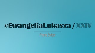 Ewangelia św Łukasza  Rozdział 24 [upl. by Emalia]