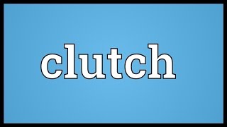 Clutch Meaning [upl. by Tnomed]