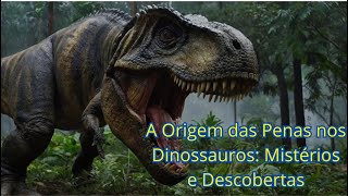 COMO AS PENAS TRANSFORMARAM DINOSSAUROS EM AVES UMA INCRÍVEL JORNADA EVOLUTIVA [upl. by Nnybor]