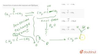 The enol form acetone after treatment with D2O gives [upl. by Iccir229]