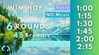 WIM HOF Guided Breathing  45 Breaths 6 Rounds Increasing Pace  Up to 215min  No Music [upl. by Best932]