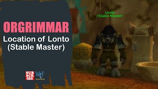 Location of Lonto Stable Master  Orgrimmar  WOW World of Warcraft [upl. by Anelliw]