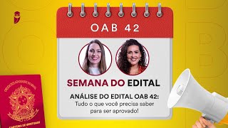 OAB 42  Semana do Edital  Análise do Edital Tudo o que você precisa saber para ser aprovado [upl. by Nemraciram]