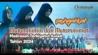 Pengantar Mutammim dan Mutammimat Madrasah Tarbiyatul Aulad 2024  Pondok Pesantren Al Khoiriyah [upl. by Ellinehc682]