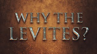 Why Did God Choose The Levites For The Ministry of The Tabernacle [upl. by Granthem]