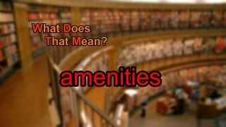 What does amenities mean [upl. by Sanalda]