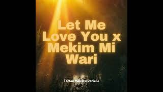 Let Me Love You x Mekim Mi Wari  Tonton Malele x Danielle Mashup [upl. by Llertnac]