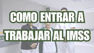 ¿COMO ENTRAR A TRABAJAR AL IMSS  EXPLICADO POR UN ENFERMERO [upl. by Pearline572]