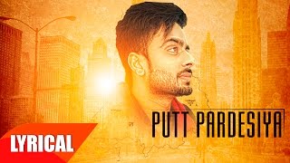 Putt Pardesiya  Lyrical Video  Mankirt Aulakh  Punjabi Song Collection  Speed Records [upl. by Karlie]